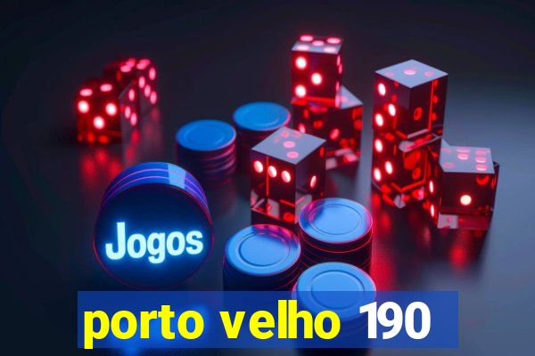 porto velho 190